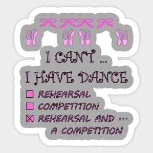 I Can't I Have Dance Rehearsal Competition Sticker